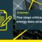 Five steps that are critical to your energy data strategy in 2023