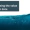 Maximising the value of water data